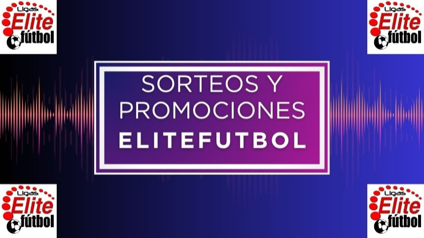 ¡Sorpresas cada temporada! Ligas ELITEFUTBOL destaca por sus sorteos exclusivos!!!